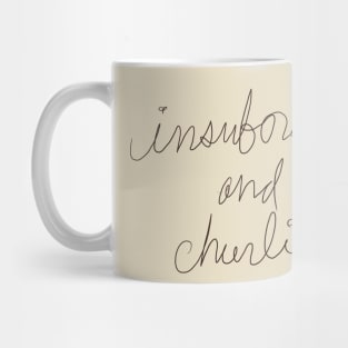 Insubordinate and Churlish Mug